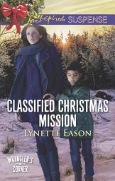 Icon image Classified Christmas Mission (Wrangler's Corner, Book 4) (Mills & Boon Love Inspired Suspense)