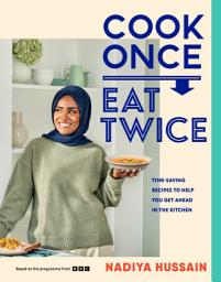 Icon image Cook Once, Eat Twice: The ultimate guide to getting the most out of your time spent in the kitchen as featured in the BBC2 TV show