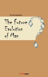 Icon image The Future Evolution of Man: The Divine Life on Earth