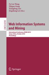 Icon image Web Information Systems and Mining: International Conference, WISM 2010, Sanya, China, October 23-24, 2010, Proceedings