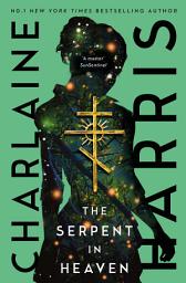 Icon image The Serpent in Heaven: a gripping fantasy thriller from the bestselling author of True Blood