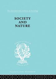 Icon image Society and Nature: A Sociological Inquiry