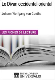 Icon image Le Divan occidental-oriental de Goethe: Les Fiches de lecture d'Universalis