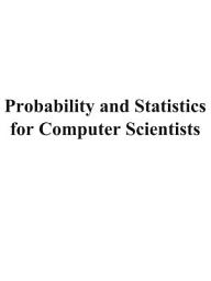 Icon image Probability and Statistics for Computer Scientists