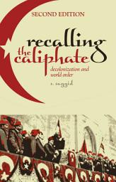 Icon image Recalling the Caliphate: Decolonization and World Order