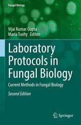 Icon image Laboratory Protocols in Fungal Biology: Current Methods in Fungal Biology, Edition 2