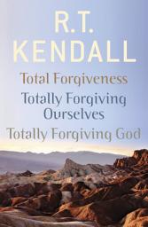 Icon image R. T. Kendall: Total Forgiveness, Totally Forgiving Ourselves, Totally Forgiving God