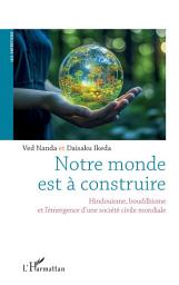 Icon image Notre monde est à construire: Hindouisme, bouddhisme, et l’émergence d’une société civile mondiale