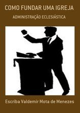 Icon image COMO FUNDAR UMA IGREJA: ADMINISTRAÇÃO ECLESIÁSTICA