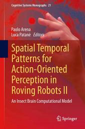 Icon image Spatial Temporal Patterns for Action-Oriented Perception in Roving Robots II: An Insect Brain Computational Model