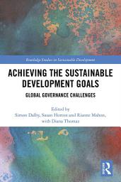 Icon image Achieving the Sustainable Development Goals: Global Governance Challenges