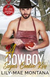 Icon image A Cowboy Sugar Cookie Kiss: A Curvy Enemies to Lovers Steamy Holiday Western Romance