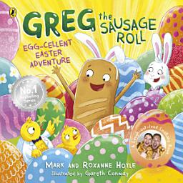 Icon image Greg the Sausage Roll: Egg-cellent Easter Adventure: Discover the laugh out loud NO 1 Sunday Times bestselling series