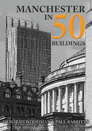 Icon image Manchester in 50 Buildings