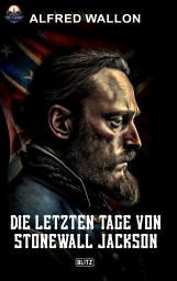 Icon image Die letzten Tage von Stonewall Jackson