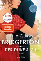 Icon image Bridgerton - Der Duke und ich: Band 1 | Von der mehrfachen SPIEGEL-Bestsellerautorin | Die Vorlage zur NETFLIX-Welterfolgsserie »Bridgerton« | Band 1