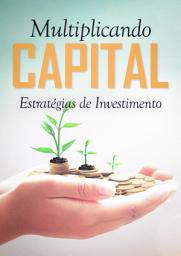 Icon image Multiplicando Capital: Estratégias de Investimento