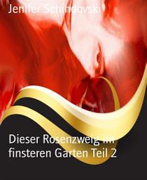 Icon image Dieser Rosenzweig im finsteren Garten Teil 2