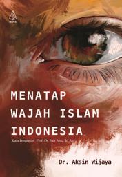 Icon image Menatap Wajah Islam Indonesia