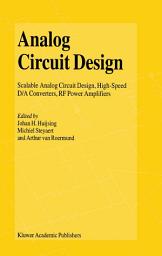 Icon image Analog Circuit Design: Scalable Analog Circuit Design, High Speed D/A Converters, RF Power Amplifiers