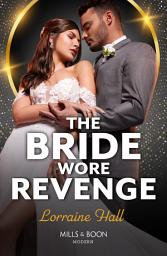 Icon image The Bride Wore Revenge (Work Wives to Billionaires' Wives, Book 3) (Mills & Boon Modern)