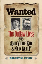 Icon image Wanted: The Outlaw Lives of Billy the Kid & Ned Kelly