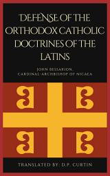 Icon image Defense of the orthodox Catholic Doctrines of the Latins