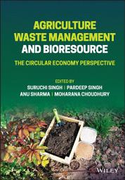 Icon image Agriculture Waste Management and Bioresource: The Circular Economy Perspective