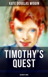 Icon image TIMOTHY'S QUEST (Children's Book): A Story for Anyone Young or Old, Who Cares to Read it