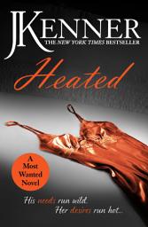 Icon image Heated: Most Wanted Book 2