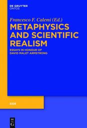 Icon image Metaphysics and Scientific Realism: Essays in Honour of David Malet Armstrong