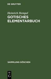 Icon image Gotisches Elementarbuch: Grammatik, Texte mit Übersetzung und Erläuterungen, Ausgabe 3