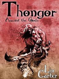 Icon image Thongor Against the Gods: Thongor of Lemuria #3