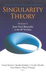 Icon image Singularity Theory: Dedicated To Jean-paul Brasselet On His 60th Birthday - Proceedings Of The 2005 Marseille Singularity School And Conference