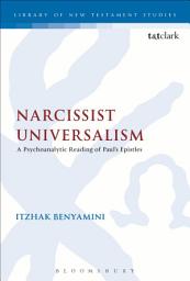 Icon image Narcissist Universalism: A Psychoanalytic Reading of Paul's Epistles