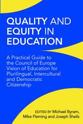 Icon image Quality and Equity in Education: A Practical Guide to the Council of Europe Vision of Education for Plurilingual, Intercultural and Democratic Citizenship