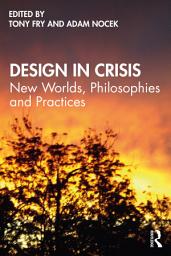 Icon image Design in Crisis: New Worlds, Philosophies and Practices