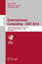 Icon image Entertainment Computing - ICEC 2014: 13th International Conference, ICEC 2014, Sydney, Australia, October 1-3, 2014, Proceedings