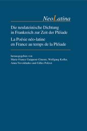 Icon image Die neulateinische Dichtung in Frankreich zur Zeit der Pléiade / La Poésie néo-latine en France au temps de la Pléiade