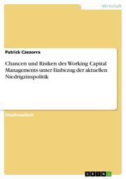 Icon image Chancen und Risiken des Working Capital Managements unter Einbezug der aktuellen Niedrigzinspolitik