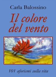 Icon image Il colore del vento. 101 aforismi sulla vita