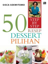 Icon image Step by Step: 50 Resep Dessert Pilihan