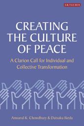 Icon image Creating the Culture of Peace: A Clarion Call for Individual and Collective Transformation