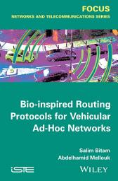 Icon image Bio-inspired Routing Protocols for Vehicular Ad-Hoc Networks