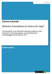 Icon image Ehrlicher Journalismus in Zeiten der Lüge?: Unterschiede in der Berichterstattung etablierter und alternativer Monatsmagazine zum katalanischen Unabhängigkeitsreferendum 2017