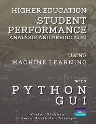 Icon image HIGHER EDUCATION STUDENT ACADEMIC PERFORMANCE ANALYSIS AND PREDICTION USING MACHINE LEARNING WITH PYTHON GUI