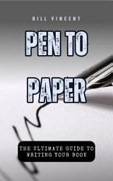 Icon image Pen to Paper: The Ultimate Guide to Writing Your Book