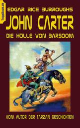 Icon image John Carter - Die Hölle von Baarsoom: vom Autor der Tarzan Geschichten