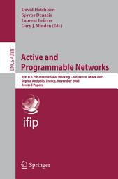 Icon image Active and Programmable Networks: IFIP TC6 7th International Working Conference, IWAN 2005, Sophia Antipolis, France, November 21-23, 2005, Revised Papers