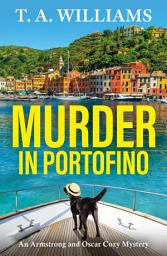 Icon image Murder in Portofino: Another instalment in the cozy mystery series from T A Williams